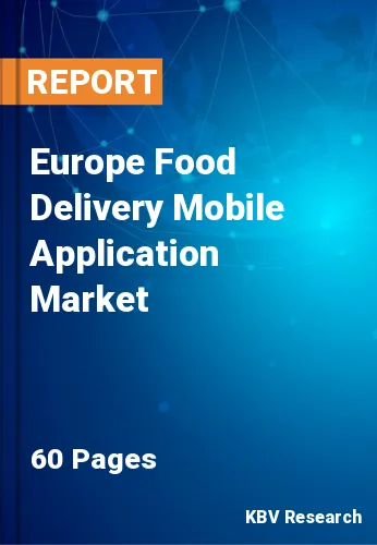 Europe Food Delivery Mobile Application Market Size, Analysis, Growth
