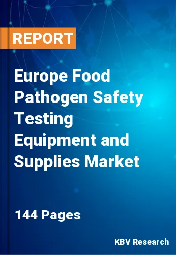 Europe Food Pathogen Safety Testing Equipment and Supplies Market