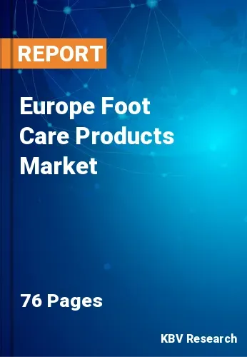 Europe Foot Care Products Market Size, Trends & Growth 2026