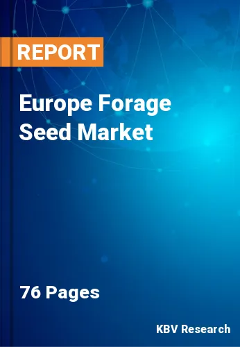 Europe Forage Seed Market Size & Industry Trends 2022-2028