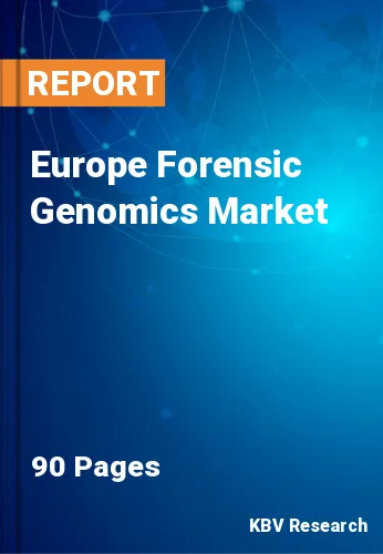 Europe Forensic Genomics Market Size & Industry Growth, 2028