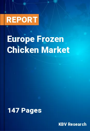 Europe Frozen Chicken Market Size & Growth Forecast | 2030