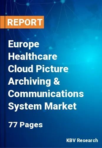 Europe Healthcare Cloud Picture Archiving & Communications System Market Size, 2026