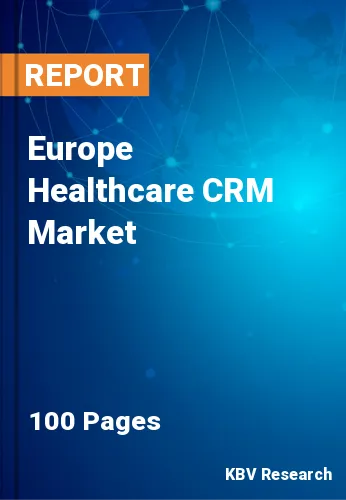 Europe Healthcare CRM Market Size & Growth Forecast to 2028