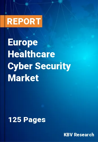 Europe Healthcare Cyber Security Market Size & Analysis, 2027