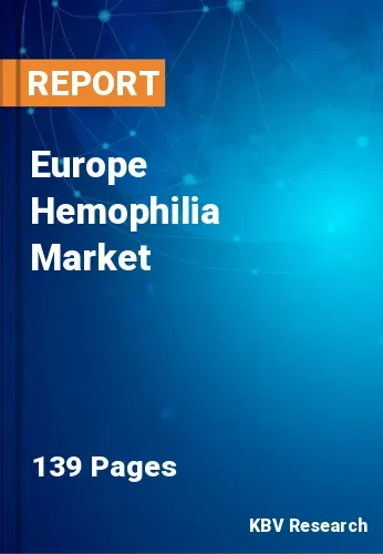 Europe Hemophilia Market Size, Share & Forecast to 2023-2030