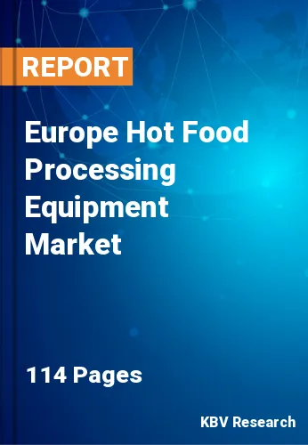 Europe Hot Food Processing Equipment Market Size by 2028