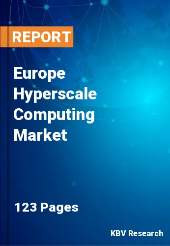 Europe Hyperscale Computing Market Size & Forecast by 2028