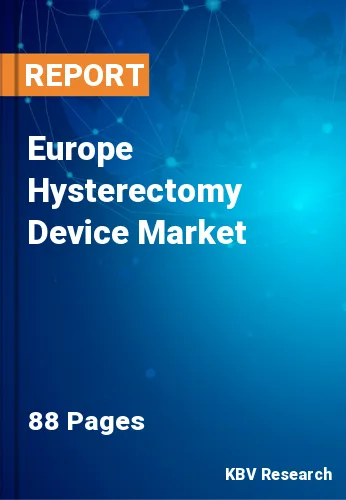 Europe Hysterectomy Device Market Size & Forecast by 2028