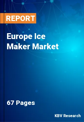 Europe Ice Maker Market Size & Growth Forecast to 2022-2028