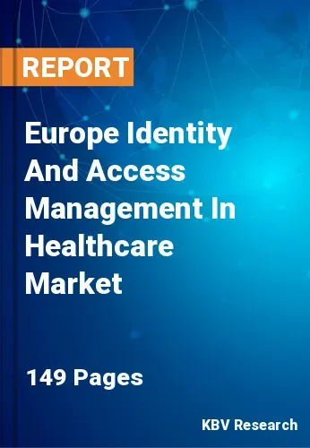 Europe Identity And Access Management In Healthcare Market Size | 2031