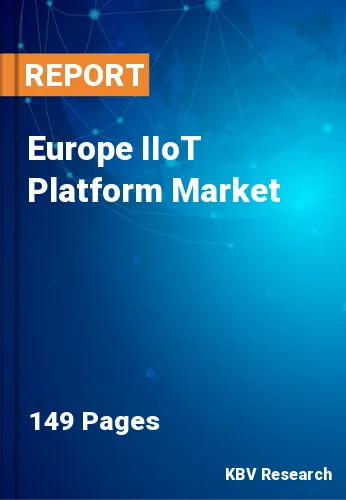 Europe IIoT Platform Market Size, Industry Trends, 2021-2027