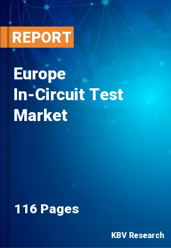 Europe In-Circuit Test Market Size & Industry Trends 2030