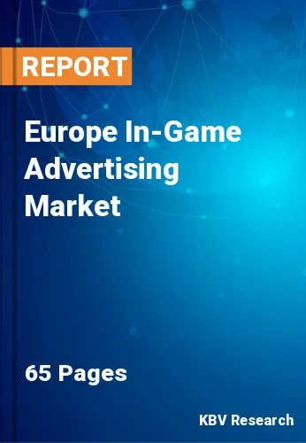 Europe In-Game Advertising Market Size & forecast, 2028
