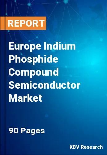 Europe Indium Phosphide Compound Semiconductor Market Size, by 2027