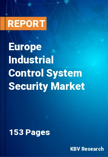 Europe Industrial Control System Security Market Size, Analysis, Growth