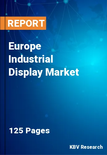 Europe Industrial Display Market Size & Industry Growth, 2028