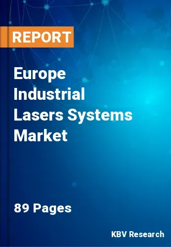 Europe Industrial Lasers Systems Market Size & Forecast, 2028