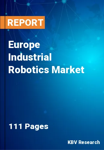 Europe Industrial Robotics Market Size, Analysis, Growth