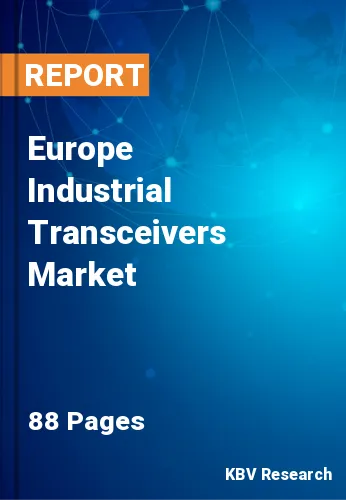 Europe Industrial Transceivers Market Size & Forecast, 2028