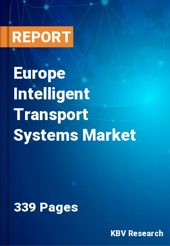 Europe Intelligent Transport Systems Market Size, Analysis, Growth