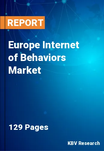 Europe Internet of Behaviors Market Size & Share by 2030