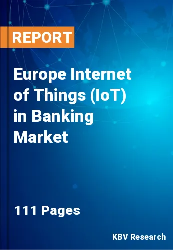 Europe Internet of Things (IoT) in Banking Market