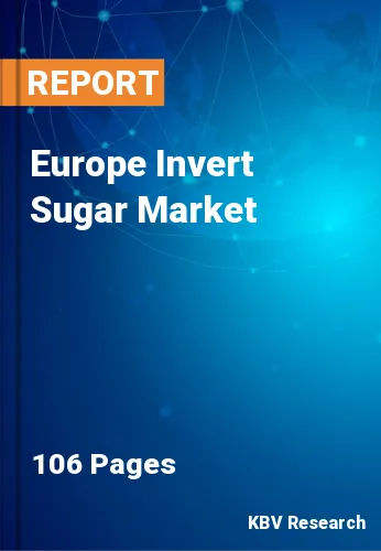 Europe Invert Sugar Market Size, Share & Forecast to 2030