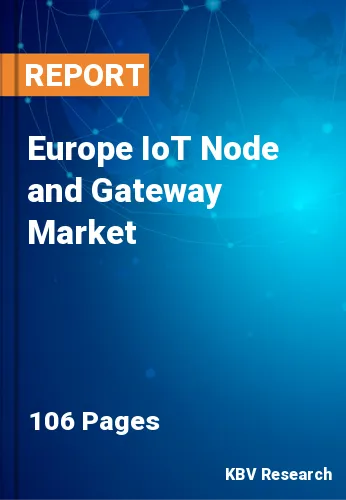 Europe IoT Node and Gateway Market Size, Forecast by 2028