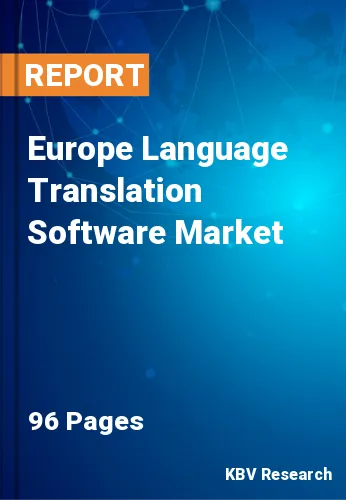 Europe Language Translation Software Market Size, Share, 2028
