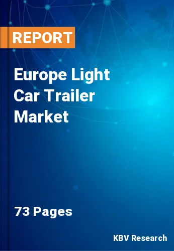 Europe Light Car Trailer Market Size & Growth Forecast to 2028