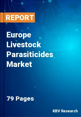 Europe Livestock Parasiticides Market Size, Share to 2029
