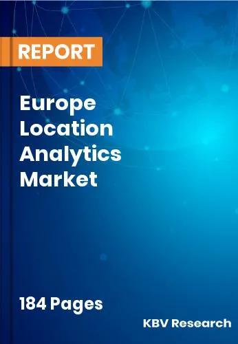 Europe Location Analytics Market Size & Forecast | 2031