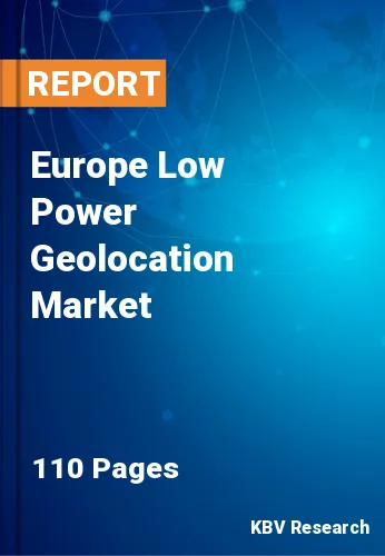 Europe Low Power Geolocation Market Size & Forecast to 2027