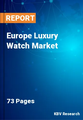 Europe Luxury Watch Market Size & Growth Forecast to 2028