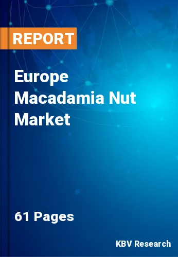 Europe Macadamia Nut Market Size, Industry Trends 2021-2027