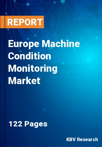 Europe Machine Condition Monitoring Market Size & Share, 2028