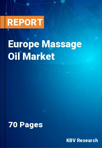 Europe Massage Oil Market Size, Share and Demand 2021-2027