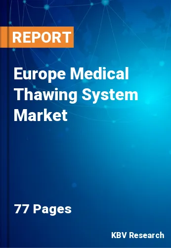 Europe Medical Thawing System Market Size & Growth 2020-2026