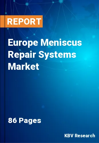 Europe Meniscus Repair Systems Market Size & Share by 2028
