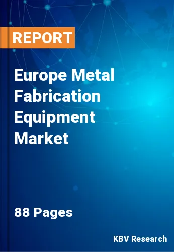 Europe Metal Fabrication Equipment Market Size & Trends, 2027
