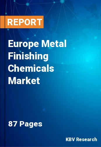 Europe Metal Finishing Chemicals Market Size & Forecast 2025