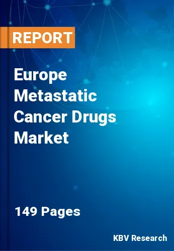 Europe Metastatic Cancer Drugs Market Size & Share by 2030