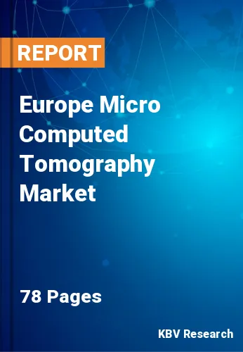 Europe Micro Computed Tomography Market