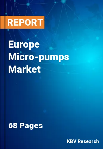 Europe Micro-pumps Market Size & Growth Forecast to 2028
