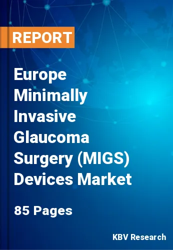 Europe Minimally Invasive Glaucoma Surgery (MIGS) Devices Market Size, Analysis, Growth