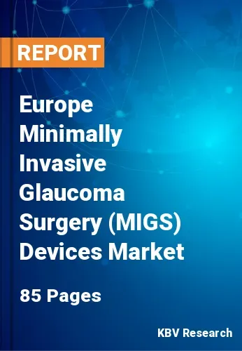 Europe Minimally Invasive Glaucoma Surgery (MIGS) Devices Market