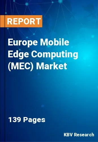 Europe Mobile Edge Computing (MEC) Market Size | Report 2031