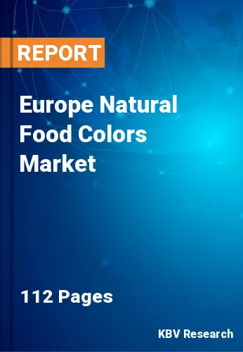 Europe Natural Food Colors Market Size & Forecast by 2030