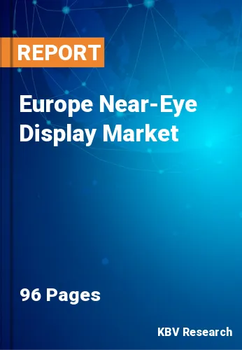 Europe Near-Eye Display Market Size & Industry Trends 2022-2028